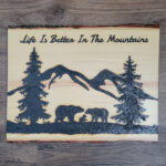 life is better in the mountains - Solar Pyrography - SunFunArt.com